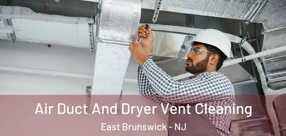 Air Duct And Dryer Vent Cleaning East Brunswick - NJ