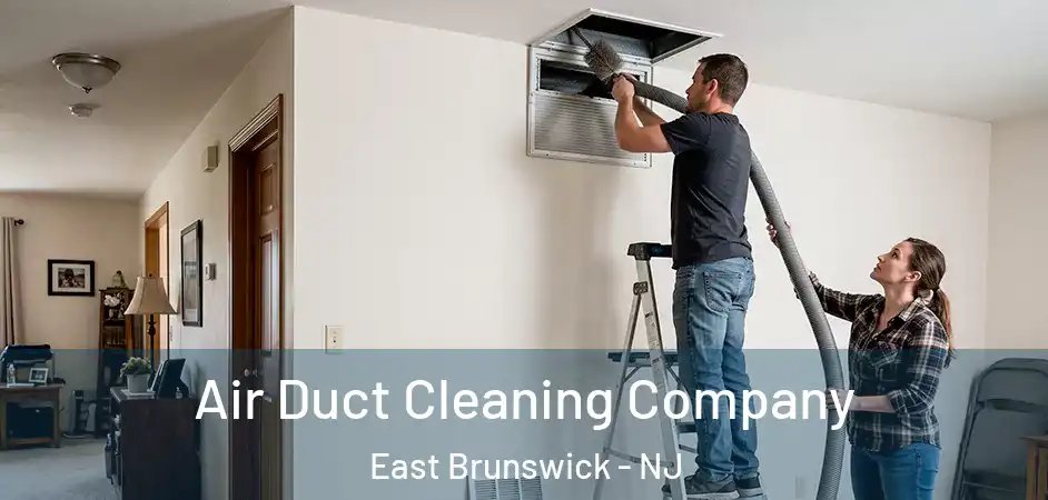 Air Duct Cleaning Company East Brunswick - NJ