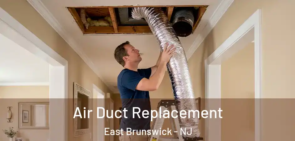  Air Duct Replacement East Brunswick - NJ