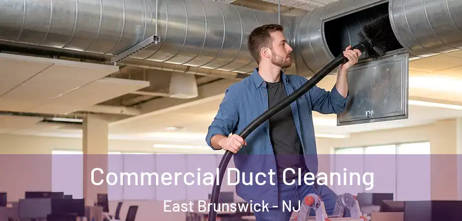 Commercial Duct Cleaning East Brunswick - NJ