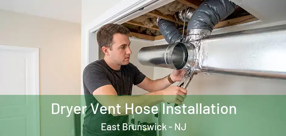 Dryer Vent Hose Installation East Brunswick - NJ