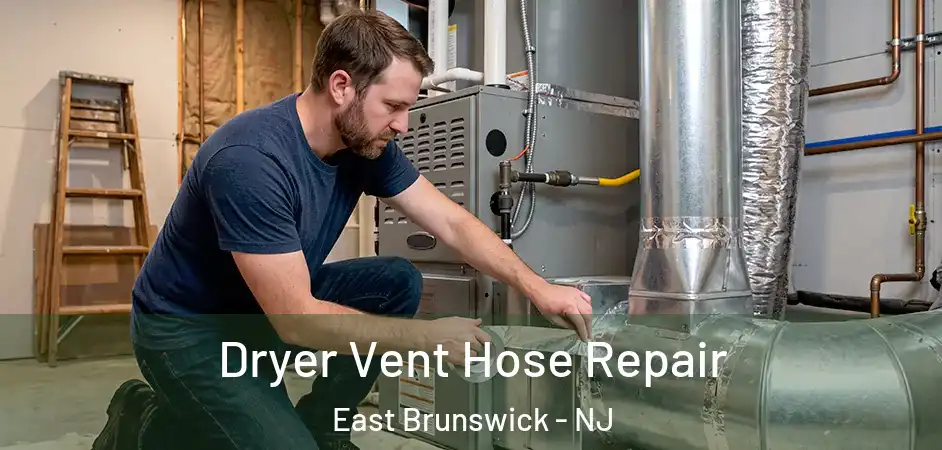  Dryer Vent Hose Repair East Brunswick - NJ