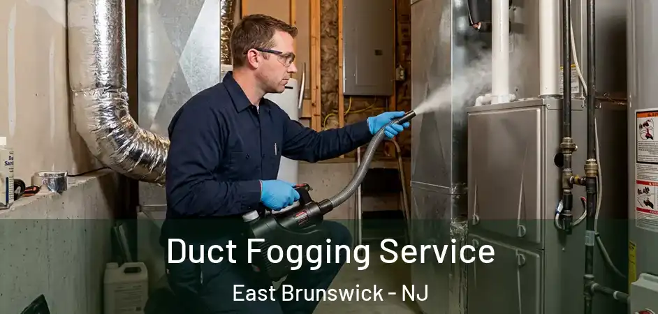  Duct Fogging Service East Brunswick - NJ