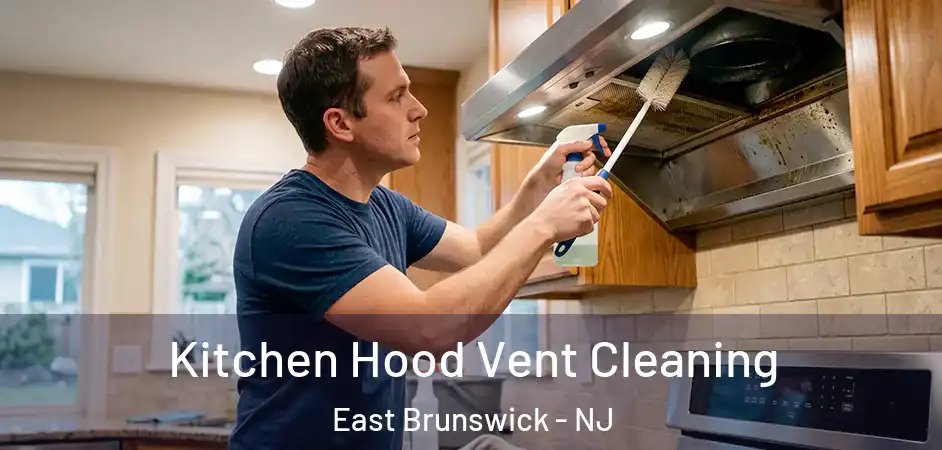  Kitchen Hood Vent Cleaning East Brunswick - NJ