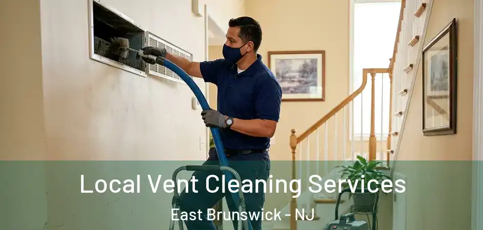  Local Vent Cleaning Services East Brunswick - NJ