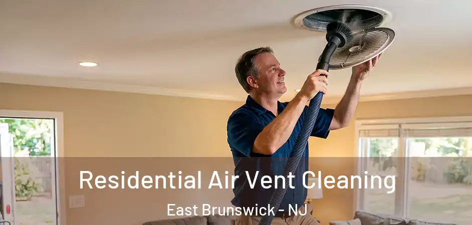 Residential Air Vent Cleaning East Brunswick - NJ
