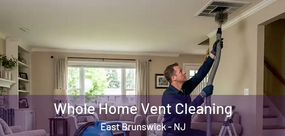  Whole Home Vent Cleaning East Brunswick - NJ